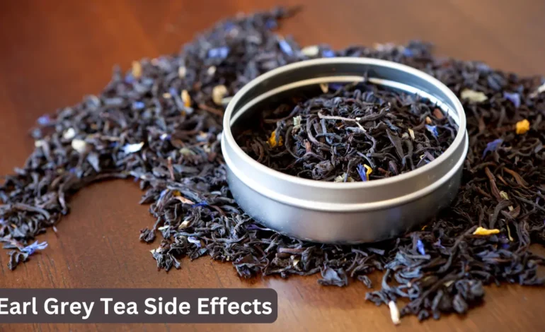  Earl Grey Tea Side Effects: What You Need to Know